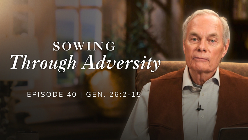 Sowing In Adversity | Genesis 26:2-15 Episode 40