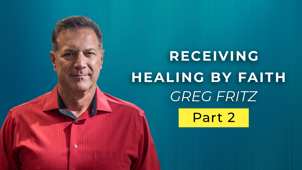 Episode 747: Receiving Healing by Faith and by Spiritual Gifts