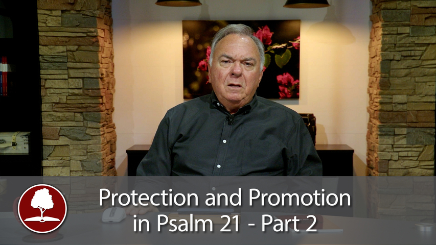 Protection and Promotion in Psalm 21 – Part 2