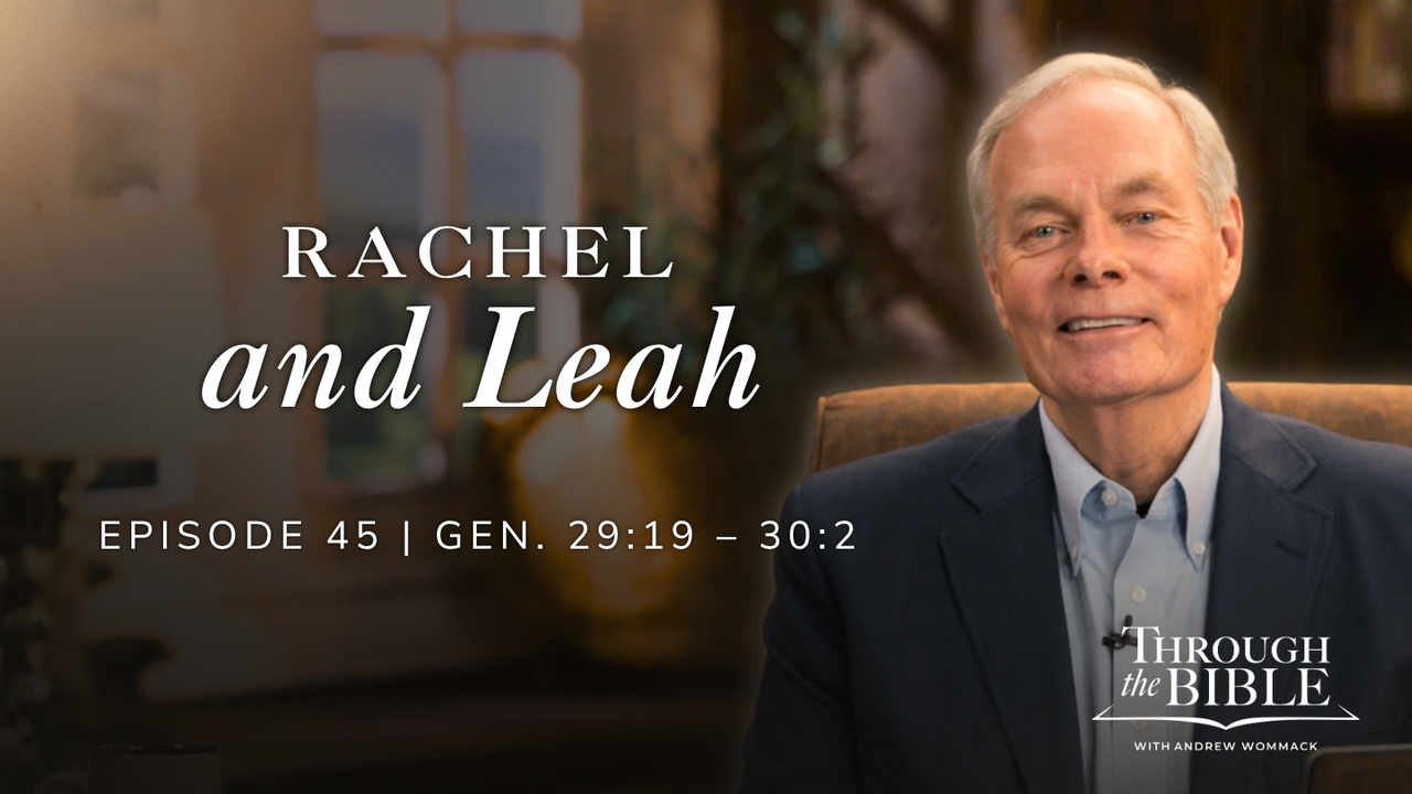 Rachel and Leah | Genesis 29:19-30:2 Episode 45