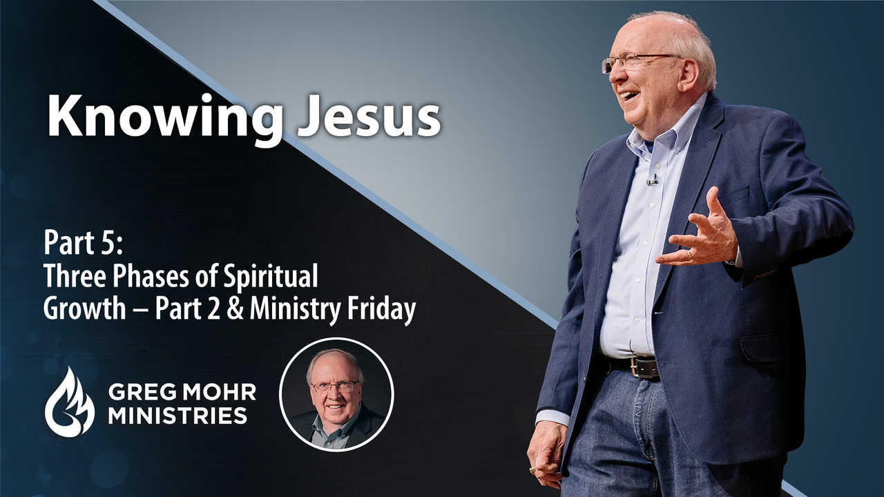 Three Phases of Spiritual Growth – Part 2 & Ministry Friday