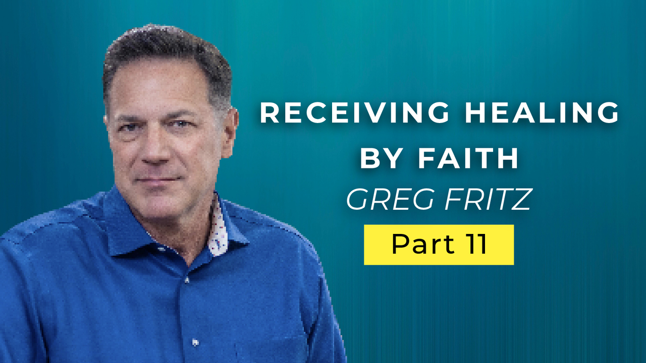 Episode 756: Receiving Your Healing by Faith