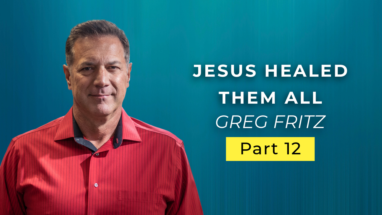 Episode 757: Jesus Healed All Who Came to Him in Faith!