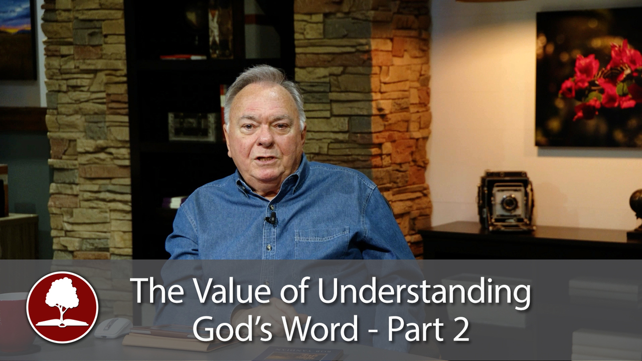 The Value of Understanding God’s Word - 2