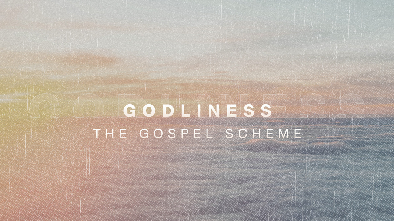 Godliness The Gospel Scheme Episode 1