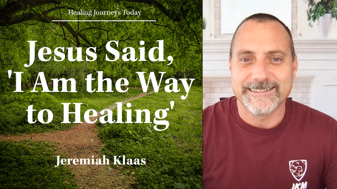 Jesus Said, 'I Am the Way to Healing'