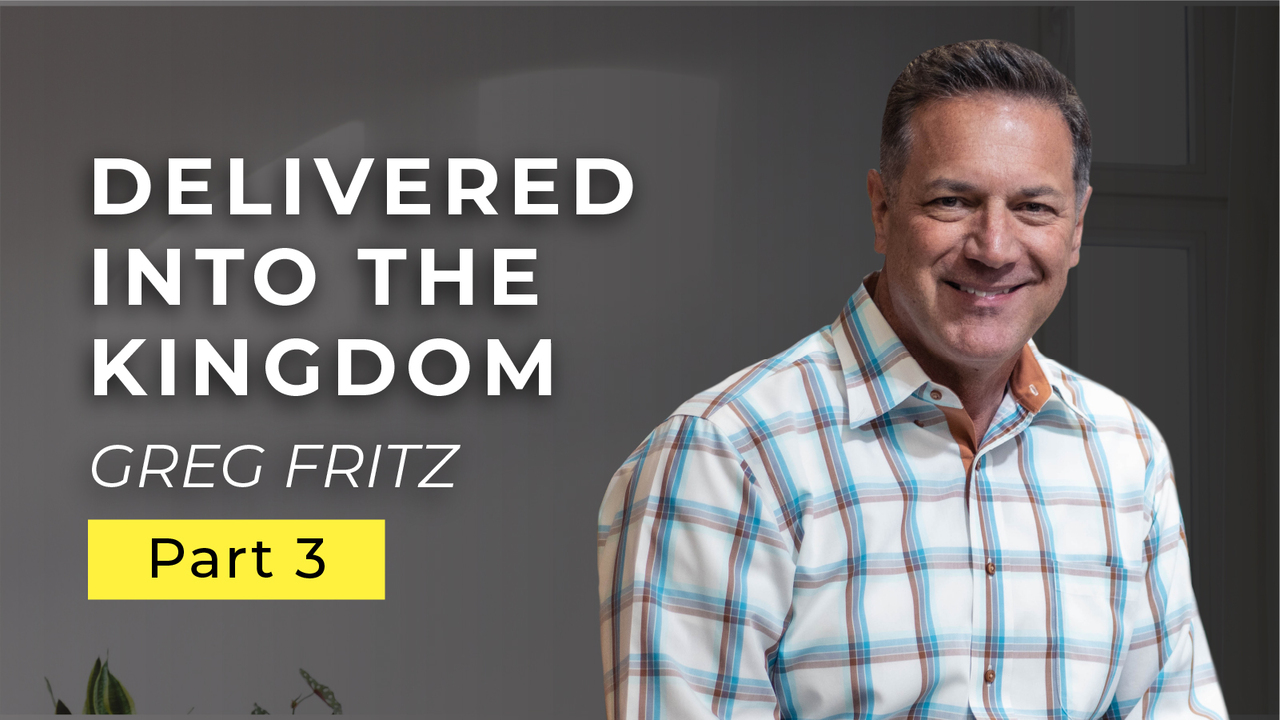 Episode 773: Delivered from One Kingdom to the Other!