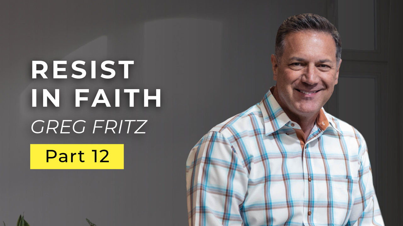 Episode 782: Resist Steadfast in the Faith