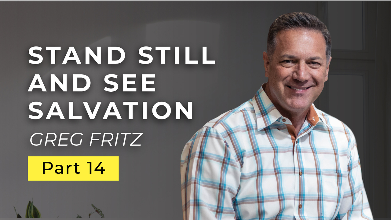Episode 784: Stand Still and See the Salvation of the Lord!
