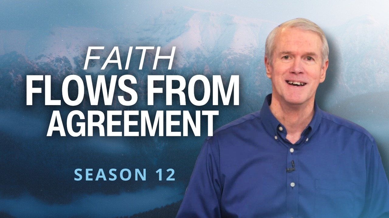 Faith Flows from Agreement | S12 Ep 7