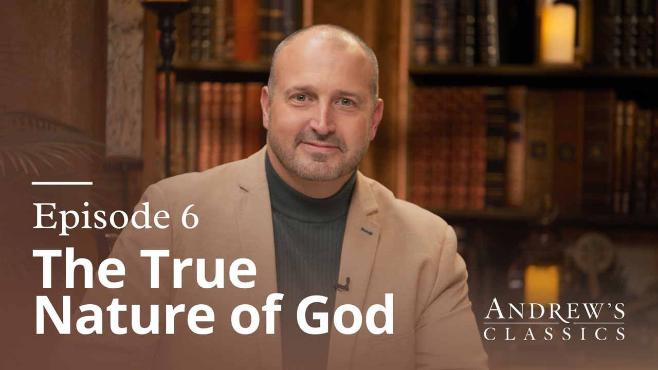 The True Nature of God | Ep 6