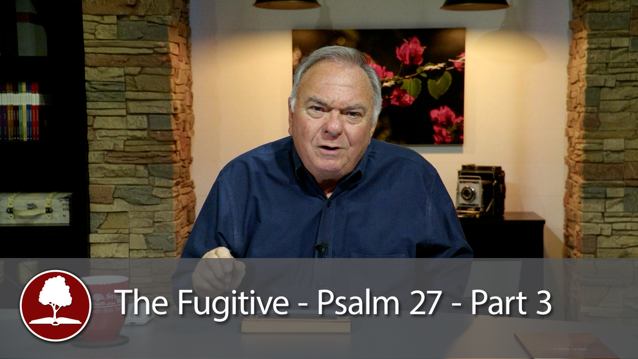 The Fugitive-Psalm 27 - Part 3