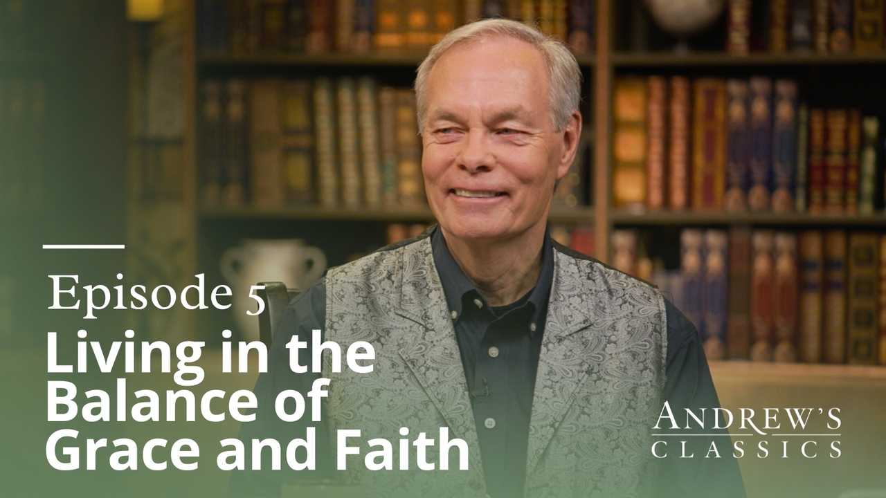 Living in the Balance of Grace and Faith | Ep 5