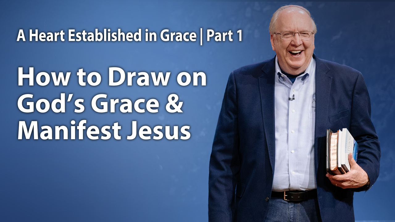 How to Draw on God's Grace and Manifest Jesus