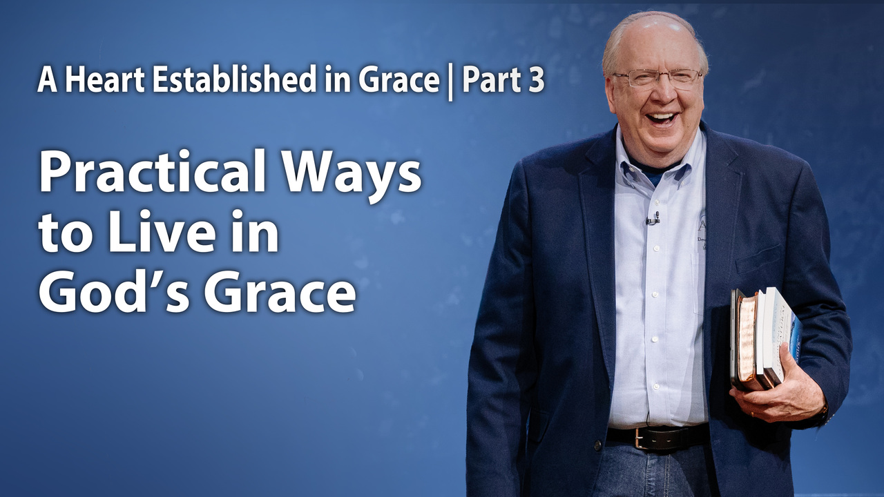 Practical Ways to Live in God’s Grace