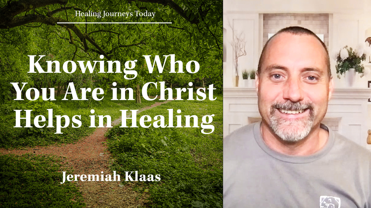 Knowing Who You Are in Christ Helps in Healing