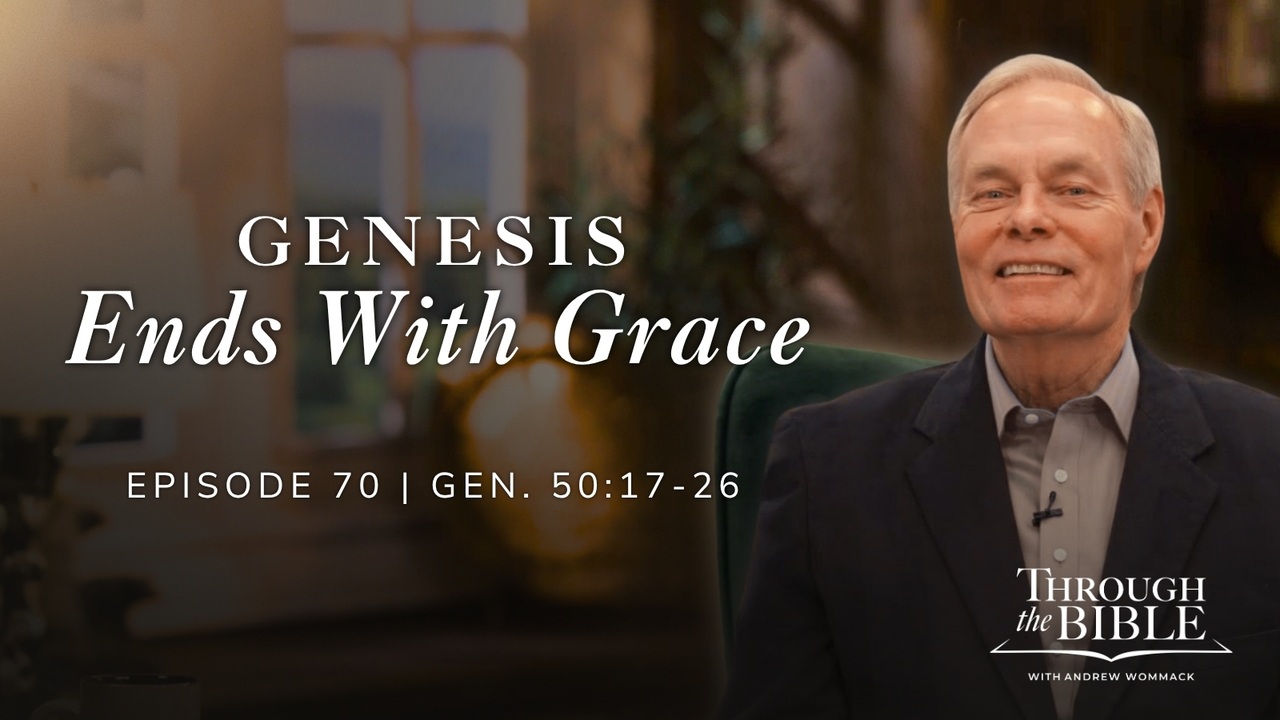 Genesis Ends With Grace | Genesis 50:17-26 Episode 70