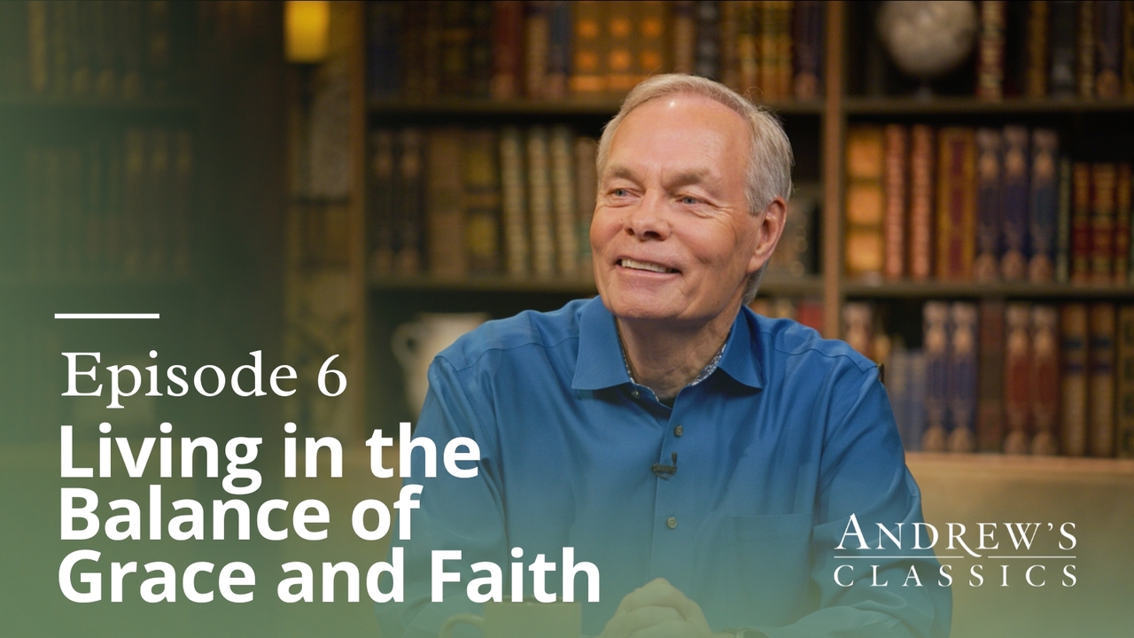 Living in the Balance of Grace and Faith | Ep 6