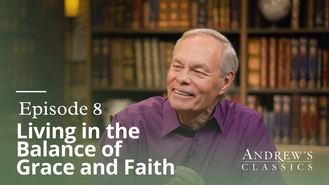 Living in the Balance of Grace and Faith | Ep 8