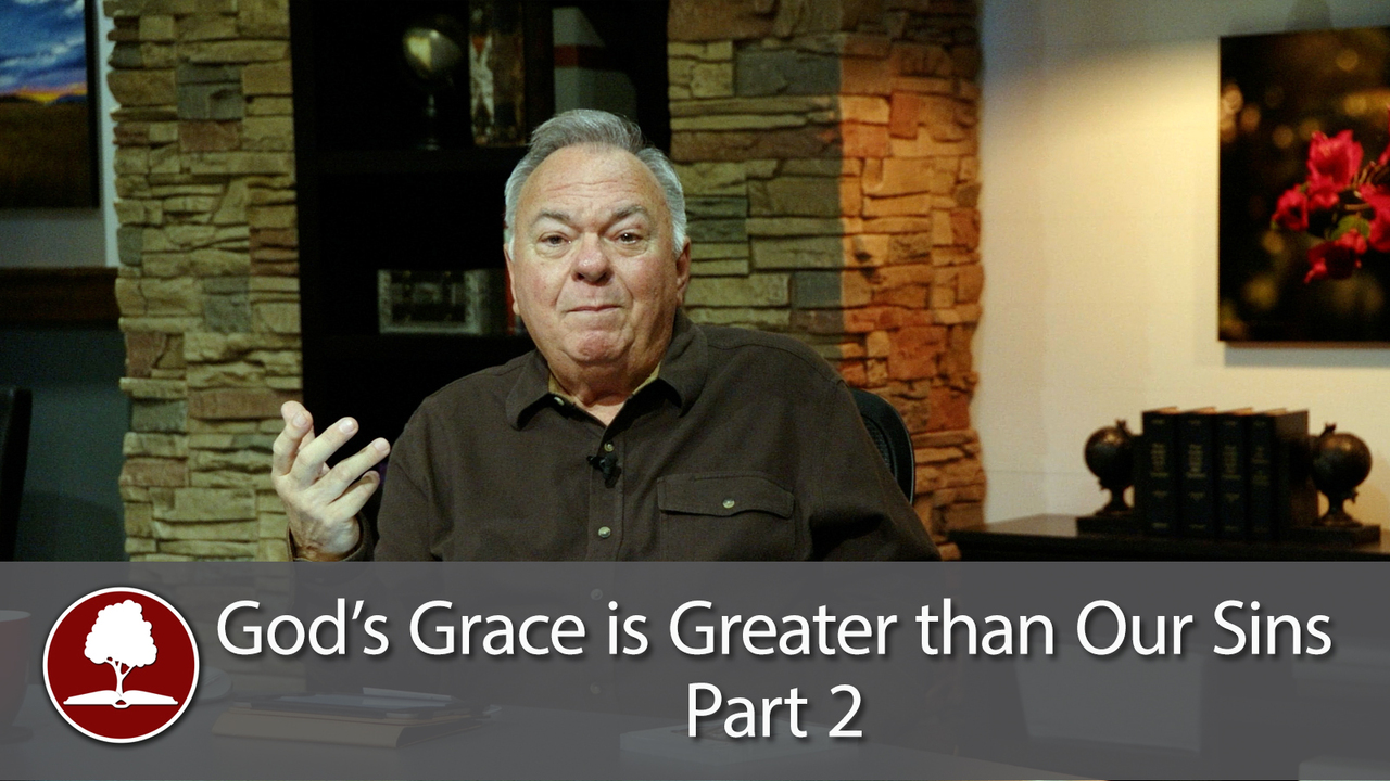 God’s Grace is Greater than Our Sins - Part 2