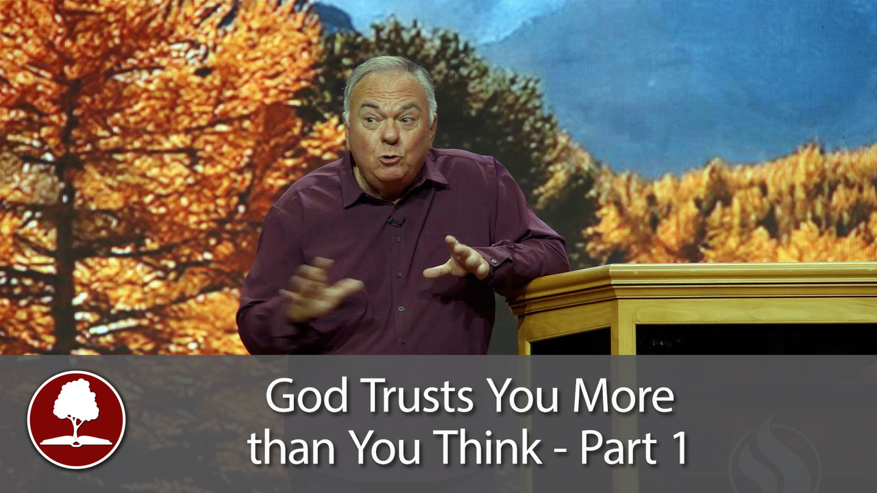 God Trusts You More than You Think - Part 1