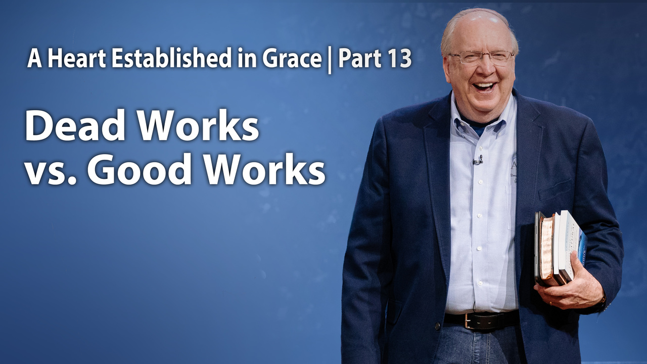 Dead Works vs. Good Works