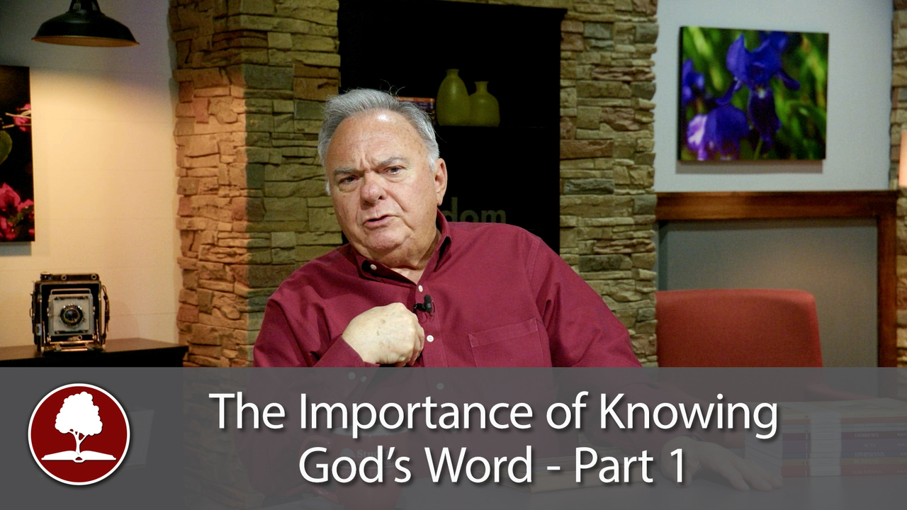 Why Knowing God’s Word is So Important - Part 1