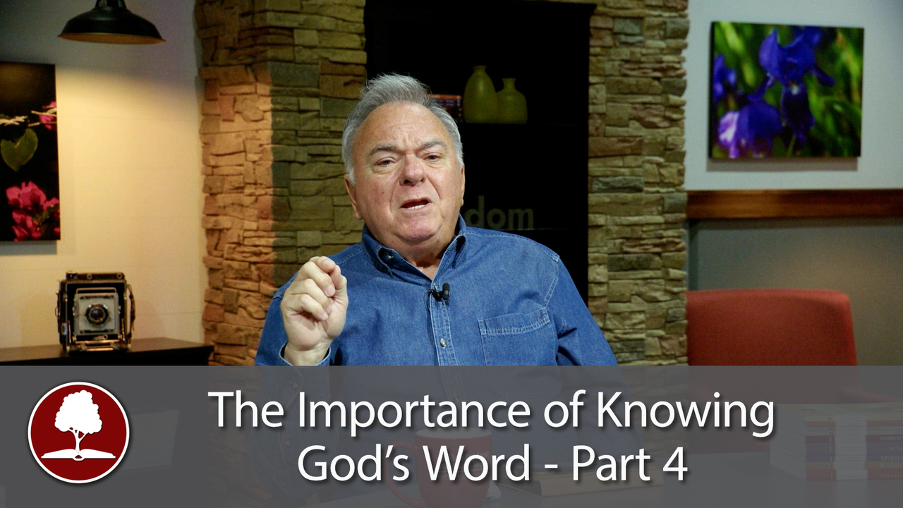 Why Knowing God’s Word is So Important - Part 4