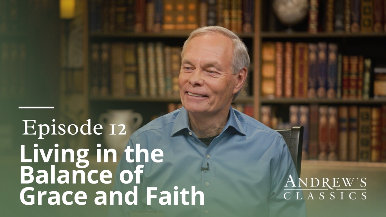 Living in the Balance of Grace and Faith | Ep 12