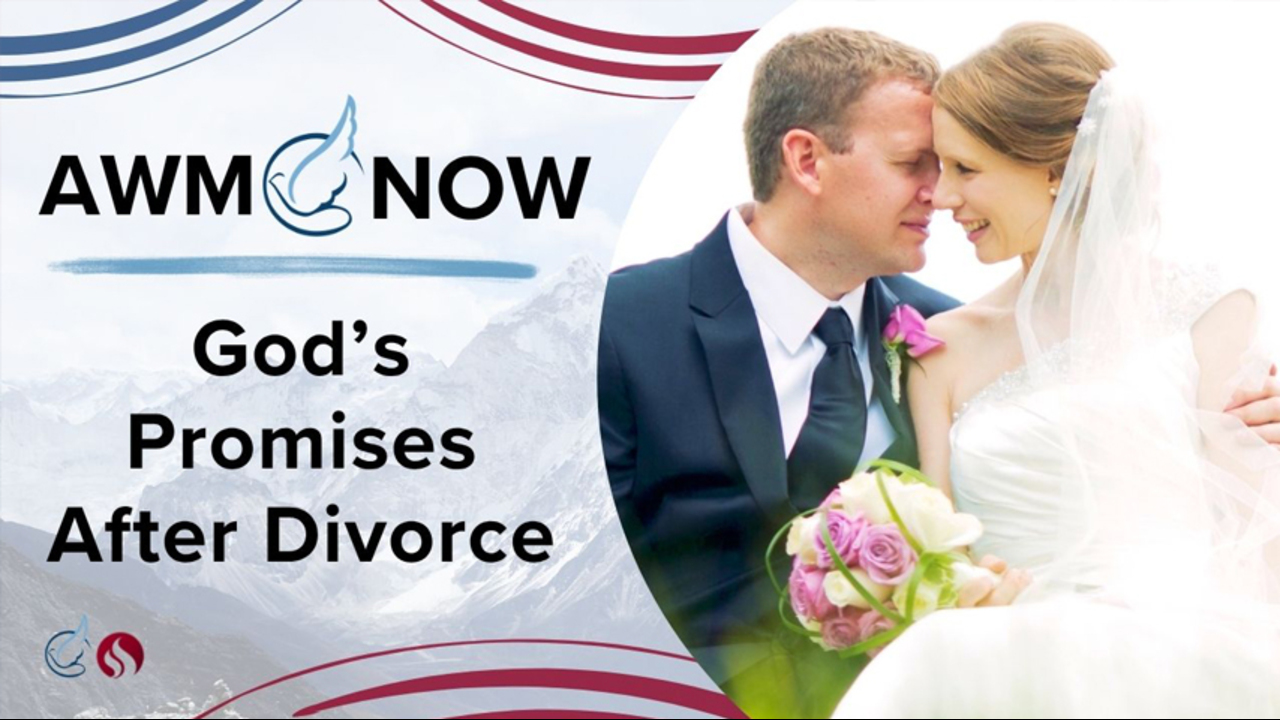 AWM Now: God’s Faithfulness After Divorce