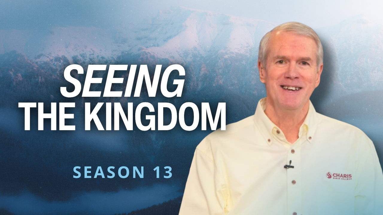 Seeing the Kingdom | S13 Ep 1