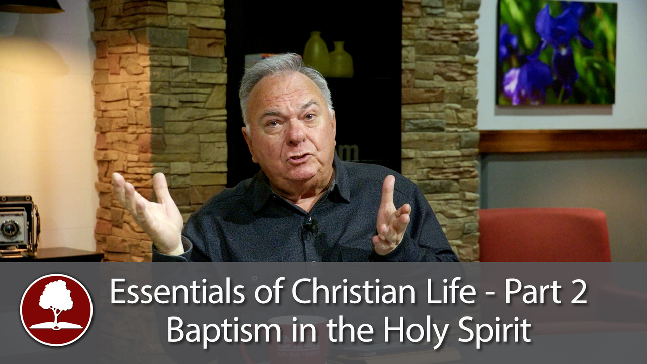 Essentials of Christian Life – The Baptism in the Holy Spirit - Part 2
