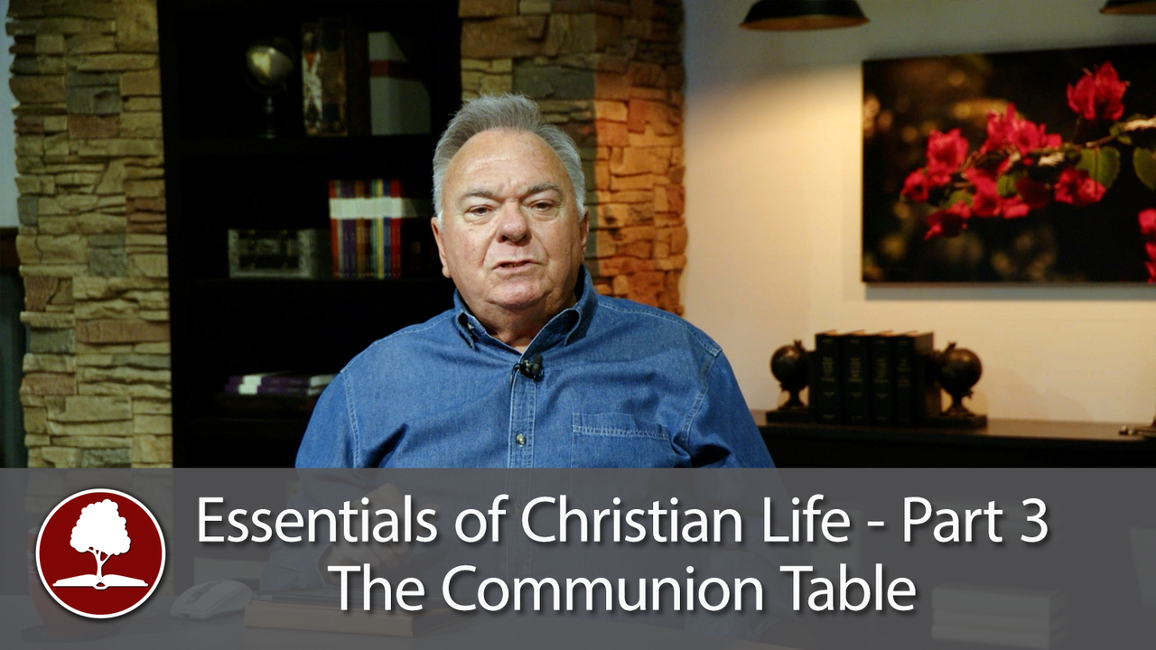 Essentials of Christian Life – The Communion Table - Part 3