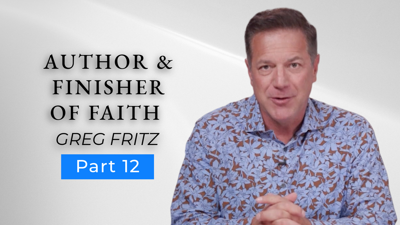 Episode 792: The Author and Finisher of Our Faith