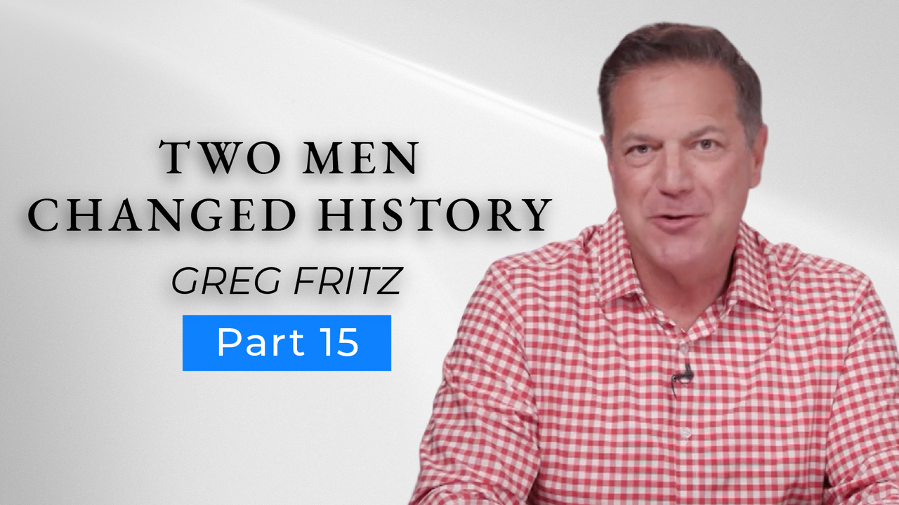 Episode 795: Two Men Changed the Course of History!