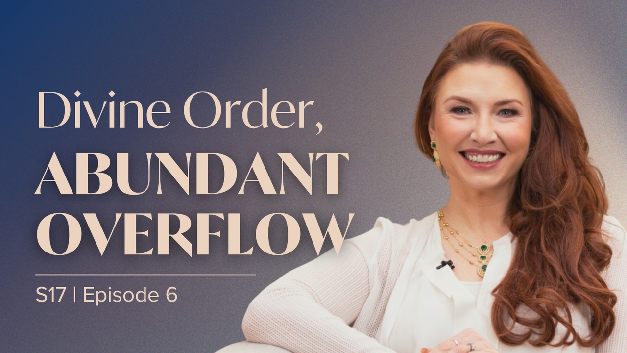 Divine Order, Abundant Overflow | Episode 6