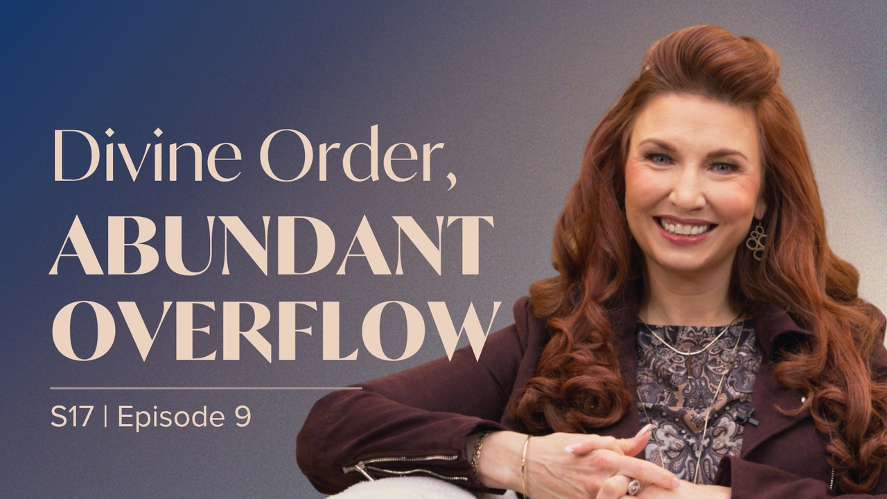 Divine Order, Abundant Overflow | Episode 9