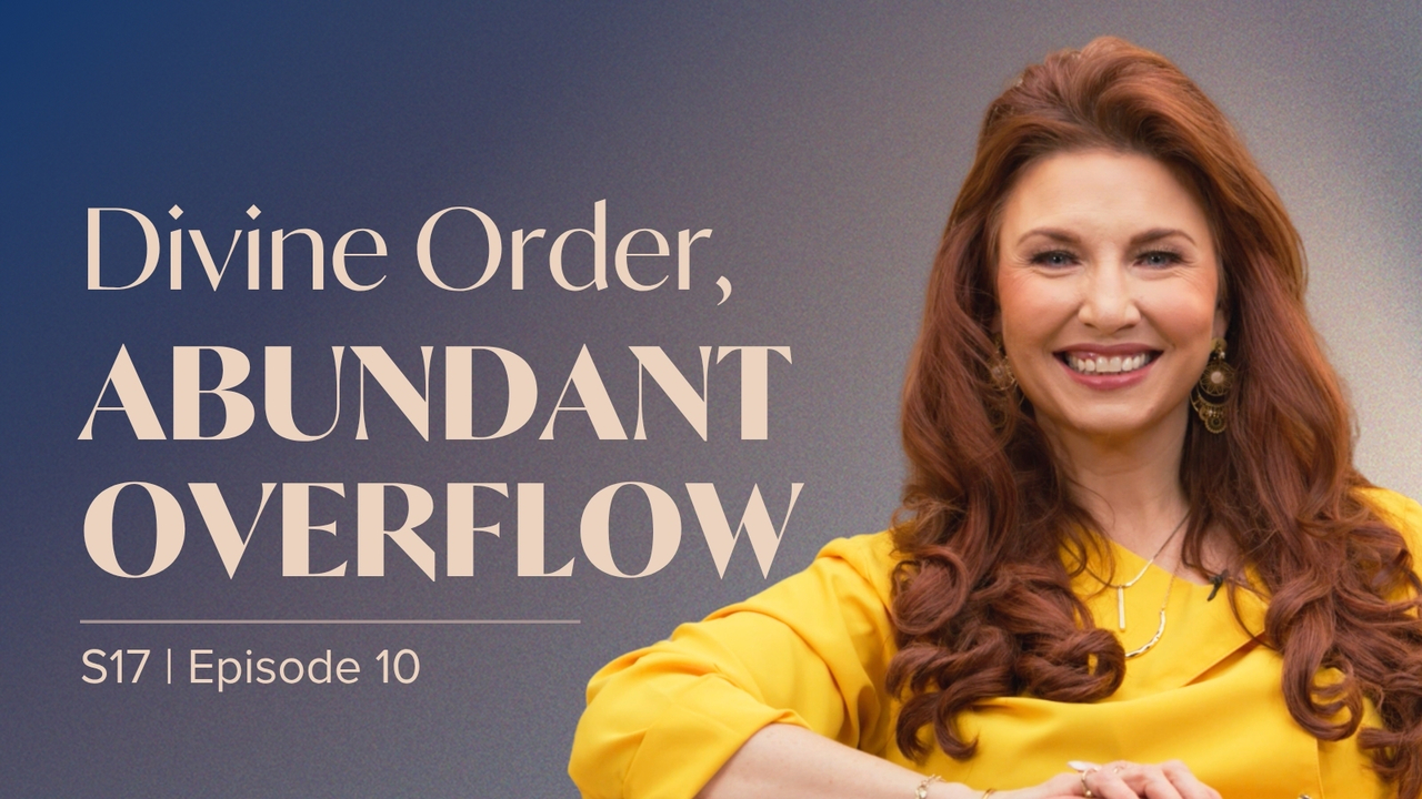 Divine Order, Abundant Overflow | Episode 10
