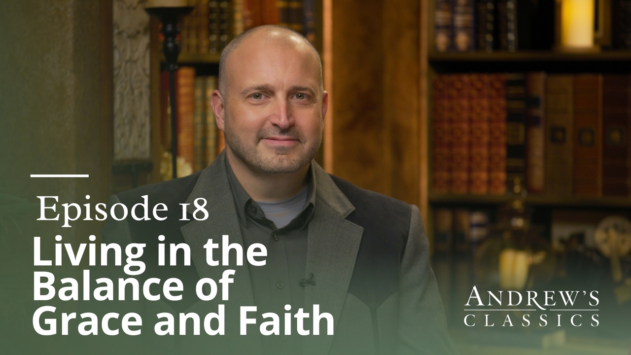 Living in the Balance of Grace and Faith | Ep 18
