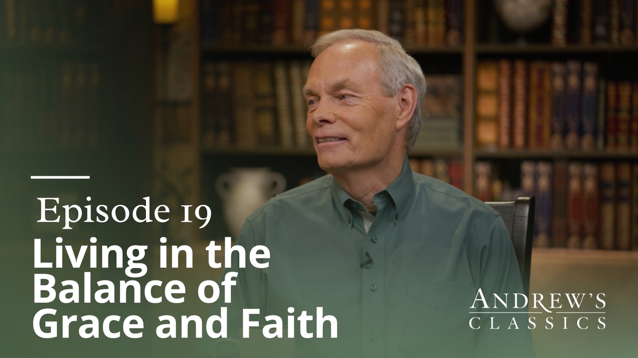 Living in the Balance of Grace and Faith | Ep 19