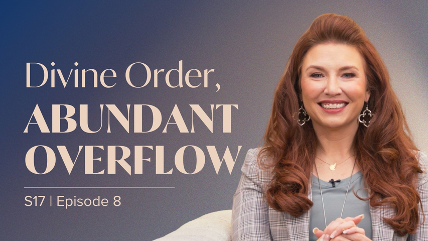 Divine Order, Abundant Overflow | Episode 8