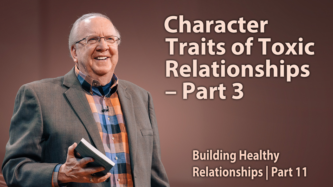 Character Traits of Toxic Relationships – Part 3