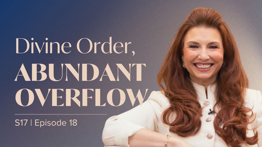 Divine Order, Abundant Overflow | Episode 18