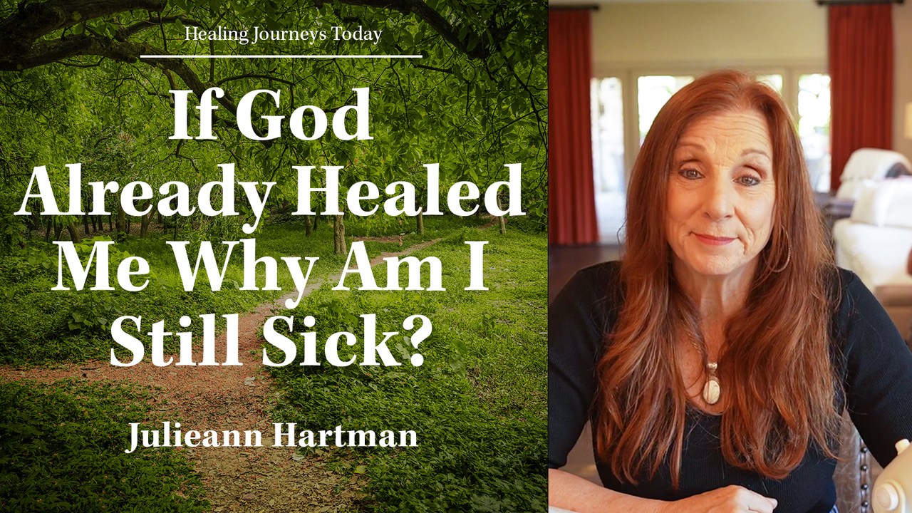 If God Already Healed Me Why Am I Still Sick?