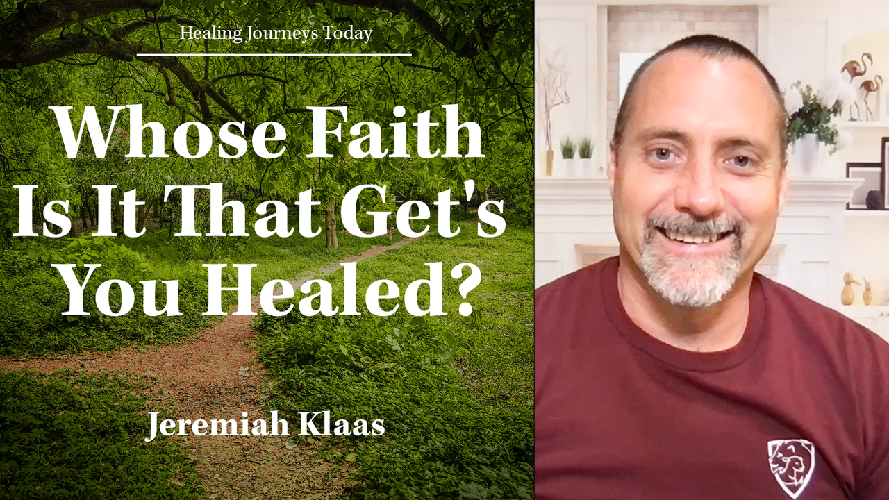 Whose Faith Is It That Get's You Healed?