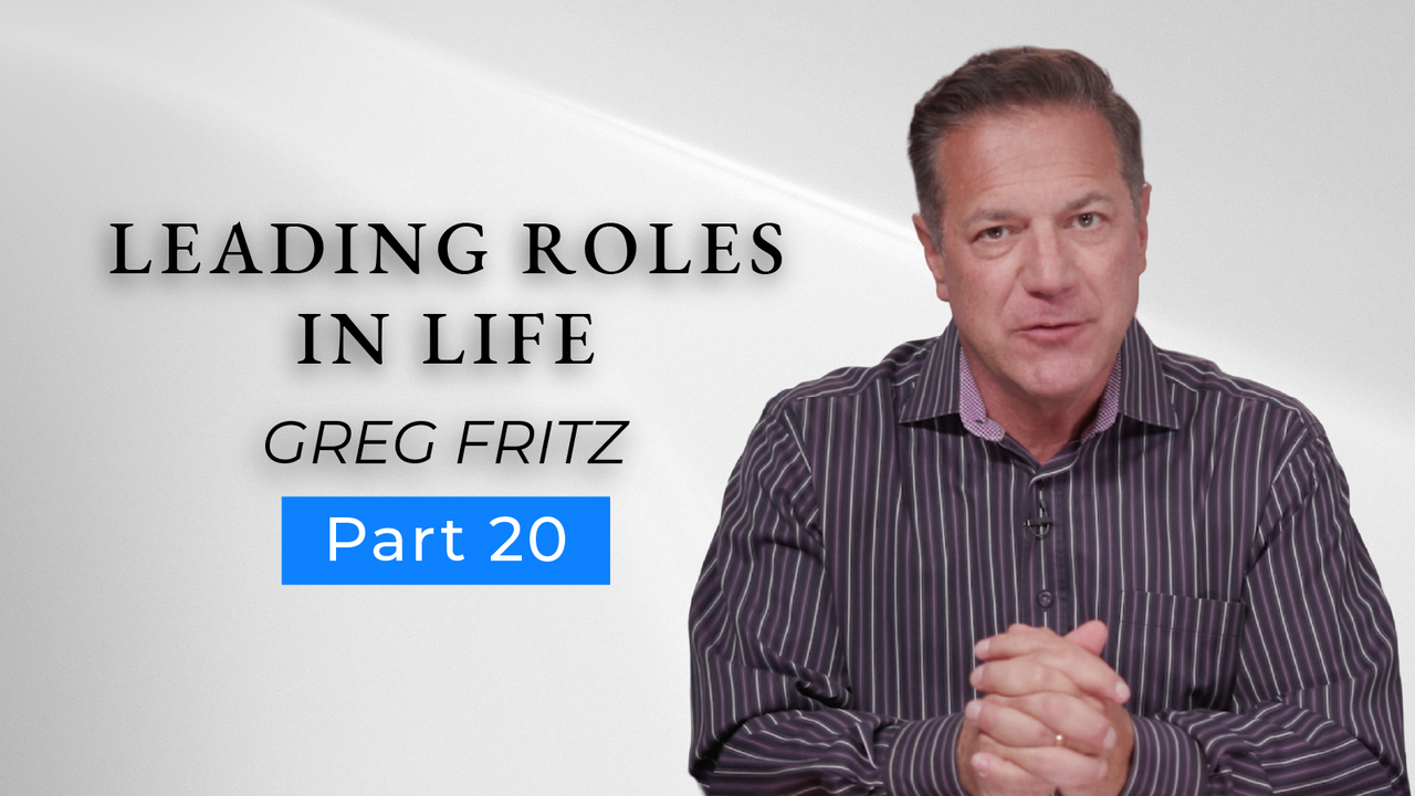 Episode 805: Leading Roles in the Drama of Life