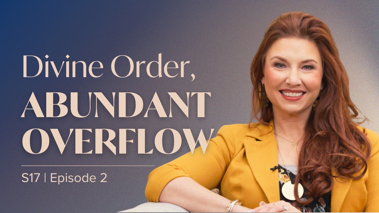 Divine Order, Abundant Overflow | Episode 2