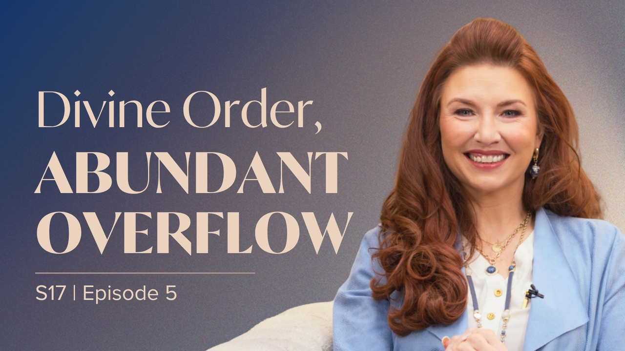 Divine Order, Abundant Overflow | Episode 5