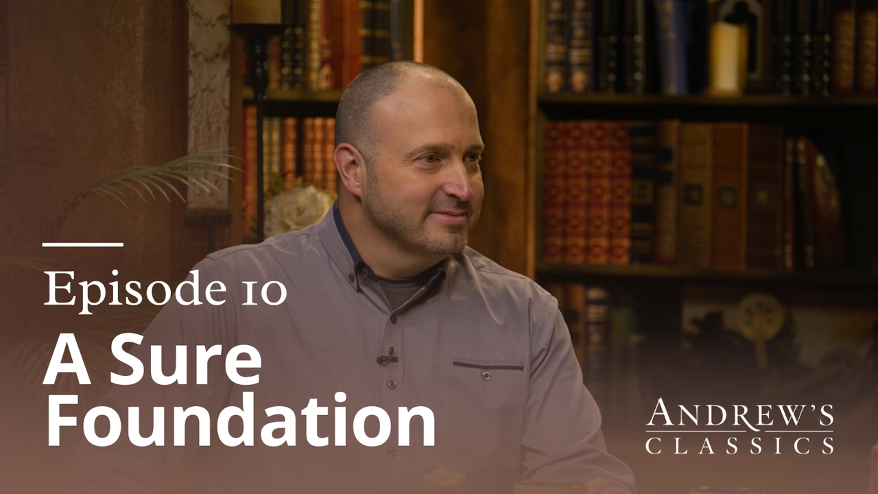 A Sure Foundation | Ep 10