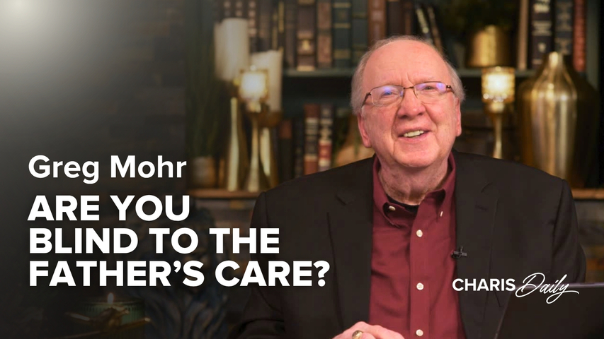 Blindness to the Father’s Care for You | S15 Ep 15
